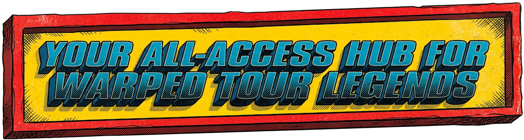 Your All Access Hub for Warped Tour Legends